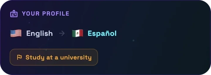 Your profile: English to Español, goal: study at a university